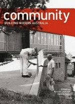 Community : building modern Australia / edited by Hannah Lewi and David Nichols.