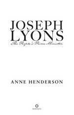 Joseph Lyons : the people's prime minister / Anne Henderson.