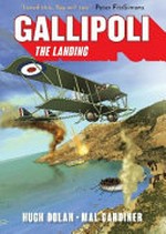 Gallipoli : the landing / Hugh Dolan ; [illustrated by] Mal Gardiner.