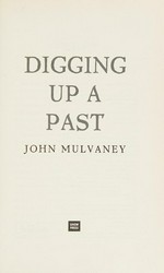Digging up a past / John Mulvaney.