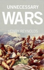 Unnecessary wars / Henry Reynolds.