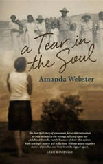 A tear in the soul / Amanda Webster.