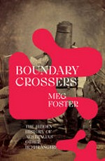 Boundary crossers : the hidden history of Australia's other bushrangers / Meg Foster.