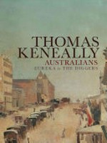 Australians : Eureka to the diggers / Thomas Keneally.