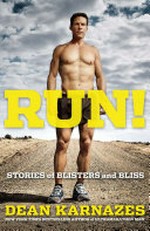 Run! : stories of blisters and bliss / Dean Karnazes.