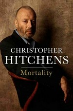 Mortality / Christopher Hitchens.