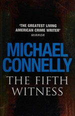 The fifth witness / Michael Connelly.
