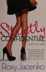 Strictly confidential : a Jazzy Lou novel / Roxy Jacenko.