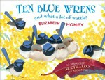 Ten blue wrens and what a lot of wattle! / Elizabeth Honey.