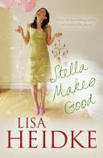 Stella makes good / Lisa Heidke.