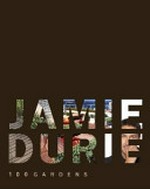 100 gardens / Jamie Durie.