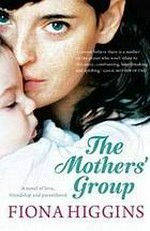 The mothers' group / Fiona Higgins.