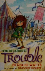 Tournament trouble / Frances Watts ; illustrated by Gregory Rogers.
