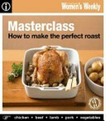 How to make the perfect roast / [food director Pamela Clark].