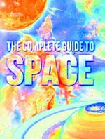 The complete guide to space / [Raman Prinja].