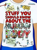 Stuff you should know about the human body / John Farndon ; [illustrated by] Tim Hutchinson.