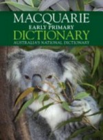 Macquarie early primary dictionary / Alison Moore, general editor ; Susan Butler, executive editor.
