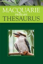 Macquarie primary thesaurus / Susan Butler, executive editor ; Linsay Knight, general editor.