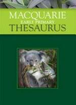 Macquarie early primary thesaurus / general editor, Leah Bloomfield.