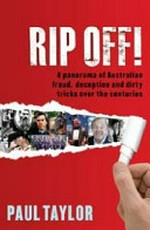 Rip off! : Australian fraud, deception and dirty tricks / Paul Taylor.