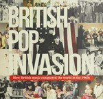 British pop invasion : how British music conquered the world in the 1960s / edited by Alan J. Whiticker.
