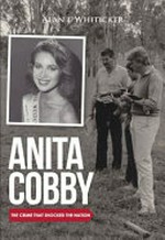 Anita Cobby : the crime that shocked the nation / Alan Whiticker.