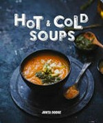 Hot & cold soups / Junita Doidge.