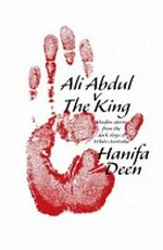 Ali Abdul v. The King : Muslim stories from the dark days of white Australia / Hanifa Deen.