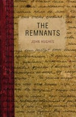 The remnants / John Hughes.