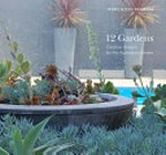 12 gardens : creative designs for the Australian climate / Jenny & Neil Delmage ; photography by Jenny and Neil Delmage.