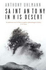 Saint Antony in his desert / Anthony Uhlmann.