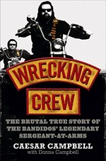 Wrecking crew : the brutal true story of the Bandidos' legendary sergeant-at-arms / Caesar Campbell with Donna Campbell.