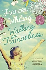 Walking on trampolines / Frances Whiting.