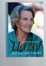 Hazel : my mother's story / Sue Pieters-Hawke ; assisted by Hazel Flynn.