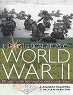 The historical atlas of World War II / by Alexander Swanston and Malcolm Swanston.