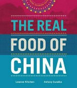 The real food of China / Leanne Kitchen, Antony Suvalko.