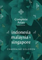 The complete Asian cookbook. Charmaine Solomon. Indonesia, Malaysia & Singapore /