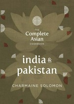 The complete Asian cookbook. Charmaine Solomon. India & Pakistan /