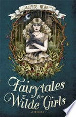 Fairytales for Wilde girls / Allyse Near.