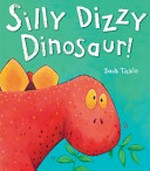 Silly dizzy dinosaur / Jack Tickle.
