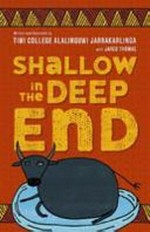 Shallow in the deep end / written and illustrated by Tiwi College Alalinguwi Jarrakarlinga with Jared Thomas.