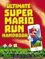 Ultimate Super Mario Run handbook / written by Chris Scullion.