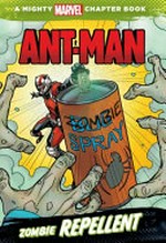 Zombie repellent : starring Ant-Man / by Chris "Doc" Wyatt ; illustrated by Khoi Pham and Chris Sotomayor.