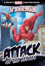 Attack of the heroes : starring Spider-Man / by Rich Thomas Jr. ; illustrated by Ron Lim and Lee Duhig.