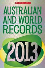 Australian and world records 2013 / by Jenifer Corr Morse.