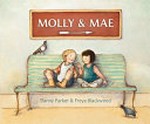 Molly & Mae / written by Danny Parker ; illustrated by Freya Blackwood.
