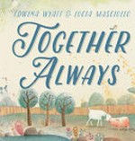Together always / Edwina Wyatt & [illustrated by] Lucia Masciullo.