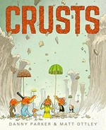 Crusts / Danny Parker & [illustrations] Matt Ottley.