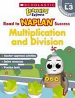 Road to NAPLAN success. L3 numeracy, Multiplication and division.