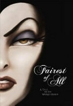 Fairest of all : a tale of the wicked queen / by Serena Valentino.